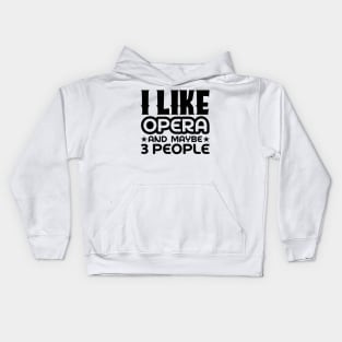 I like opera and maybe 3 people Kids Hoodie